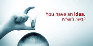 You have an idea - whats next?